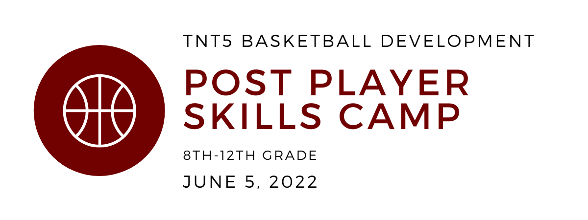TNT5 2022 Camps: Post Player Skills